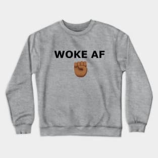 WOKE AF Crewneck Sweatshirt